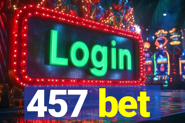 457 bet